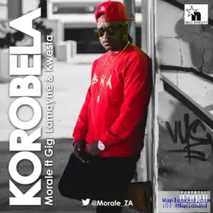 Morale - Korobela ft. Gigi Lamayne & Kwesta